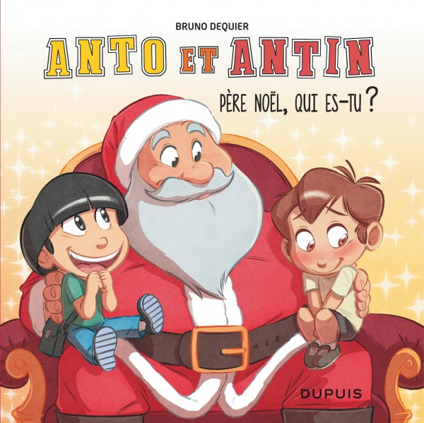 Pere Noel Qui Es Tu Tome 2 De La Serie De Bande Dessinee Anto Et Antin De Dequier Editions Dupuis