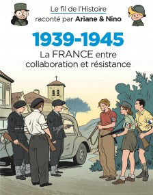 cover-comics-le-fil-de-l-8217-histoire-raconte-par-ariane-amp-nino-tome-27-1939-1945-8211-la-france-entre-collaboration-et-resistance