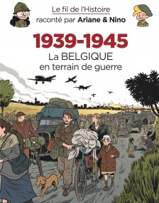 cover-comics-le-fil-de-l-rsquo-histoire-raconte-par-ariane-amp-nino-tome-33-1939-1945-la-belgique-en-terrain-de-guerre