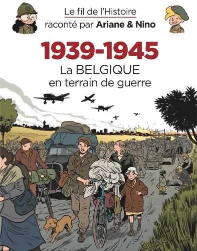 Le fil de l'Histoire raconté par Ariane & Nino – Tome 23 – 1939-1945 – La Belgique en terrain de guerre - couv