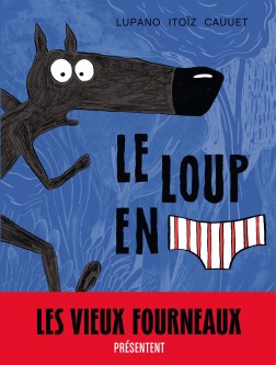 Le Loup en slip – Tome 1