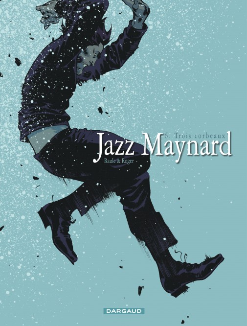 Jazz Maynard – Tome 6 – Trois corbeaux - couv