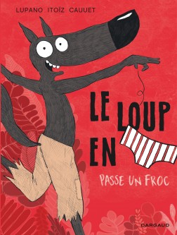 Le Loup en slip – Tome 5