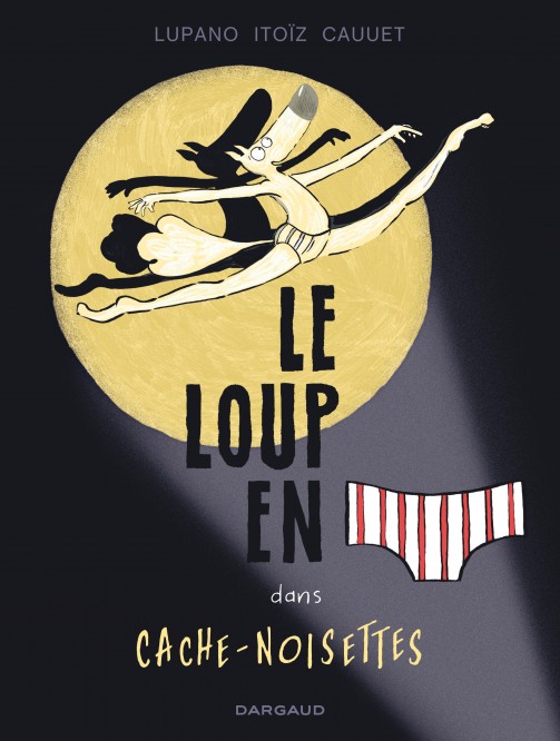 Le Loup en slip – Tome 6 – Cache-Noisettes - couv