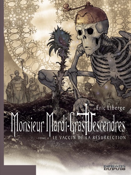 Monsieur Mardi-Gras Descendres Tome 4 - Le Vaccin de la résurrection - tome 4/4