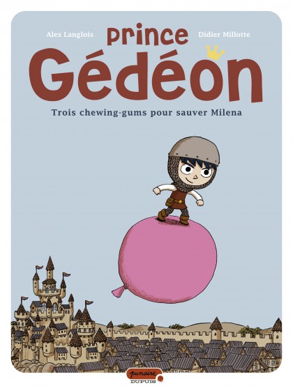 Prince Gédéon Tome 1 - Trois chewing-gums pour sauver Milena