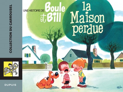 Carrousel Tome 4 - Boule et Bill la maison perdue