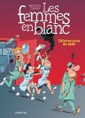 Les femmes en blanc – Tome 22 – Délivrez-nous du mâle - couv