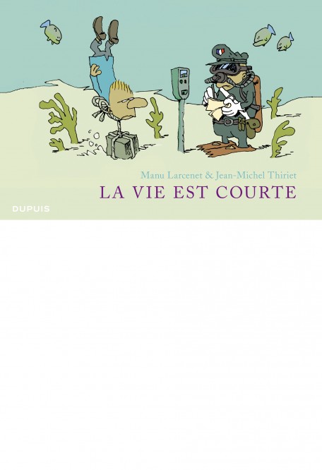 La vie est courte - L'Intégrale – Tome 1 – La vie est courte - Intégrale - couv