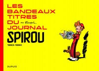 Les bandeaux-titres du Journal de Spirou - tome 1
