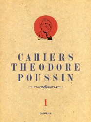 Théodore Poussin - Cahiers – Tome 1