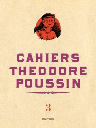 Théodore Poussin - Cahiers – Tome 3