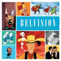 Monographie Belvision - "Le Hollywood européen du dessin animé"