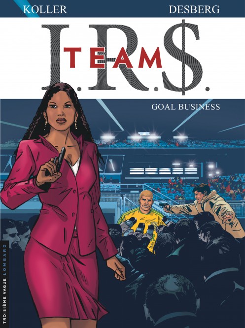 I.R.$. TEAM – Tome 3 – Goal business - couv