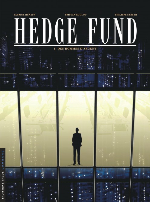 Hedge Fund – Tome 1 – Des Hommes d'argent - couv