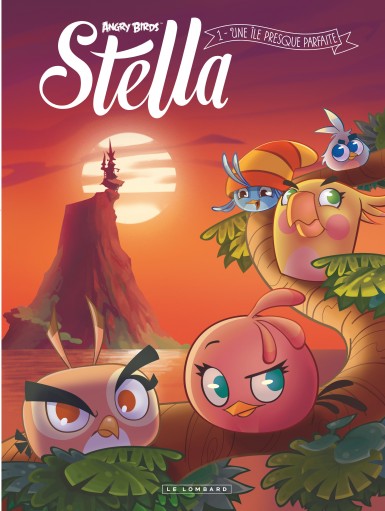 Couverture : Angry birds Stella, tome 1 : Une île presque parfaite