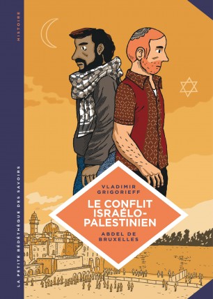 Le Conflit israélo-palestinien. Deux peuples condamnés à cohabiter