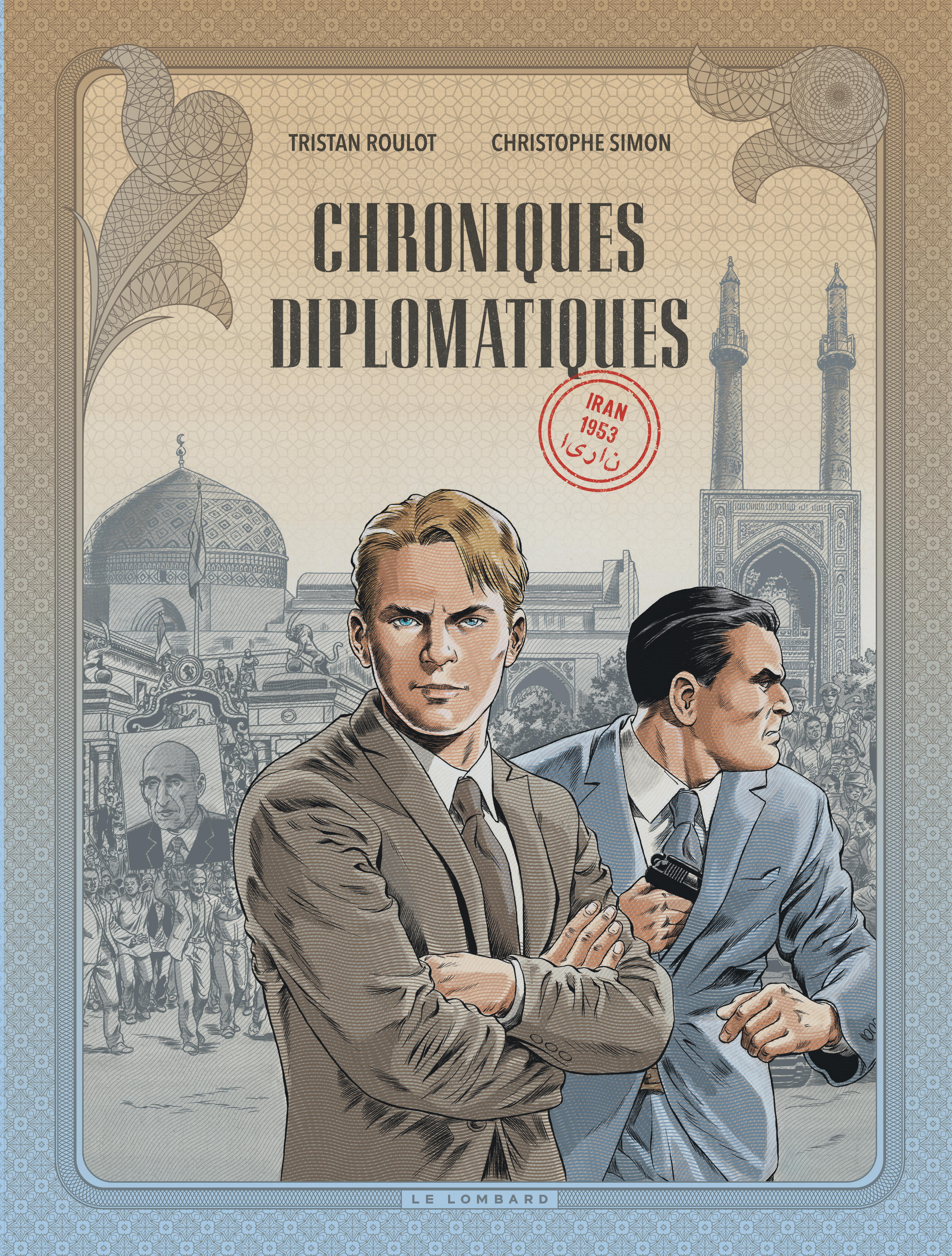 Chroniques diplomatiques – Tome 1 – Iran, 1953 - couv