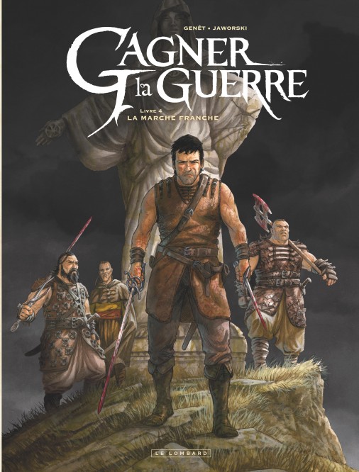 Gagner la guerre – Tome 4 – La Marche franche - couv