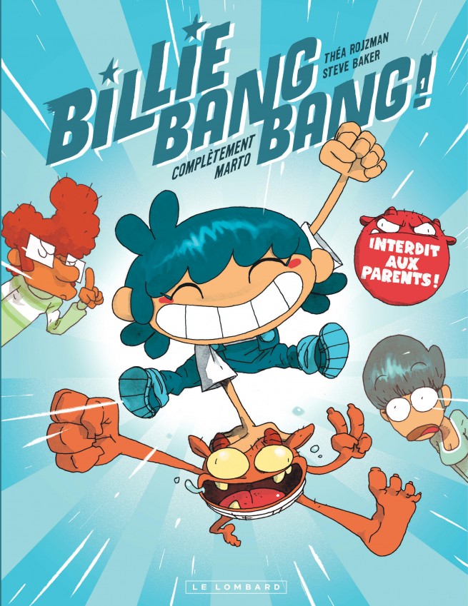Billie Bang Bang, Tome 1 : Complètement Marto — Éditions Le Lombard