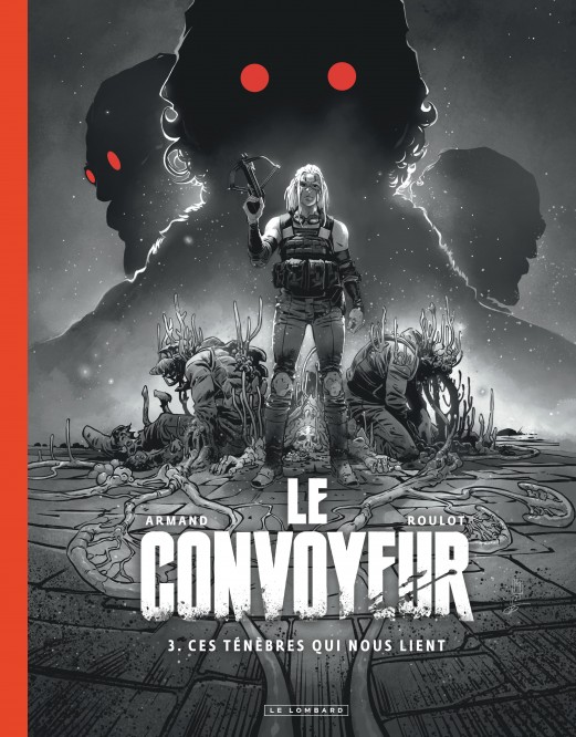 Le Convoyeur – Tome 3 – Ces ténèbres qui nous lient – Edition spéciale - couv