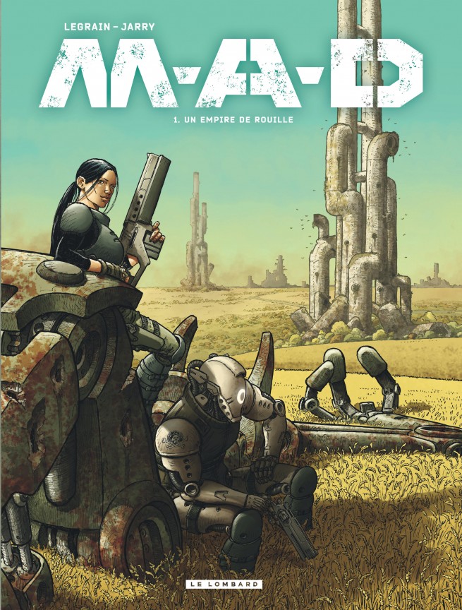 M.A.D., Tome 1 : Un empire de rouille — Éditions Le Lombard