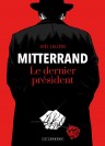 Mitterrand, le dernier président - couv