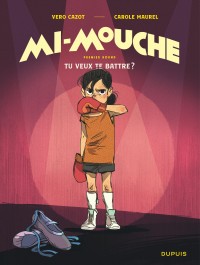 Mi-Mouche Tome 1 - Tu veux te battre ?