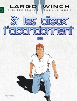Largo Winch Tome 25 - Si les dieux t'abandonnent... (Edition augmentée - Documentée)