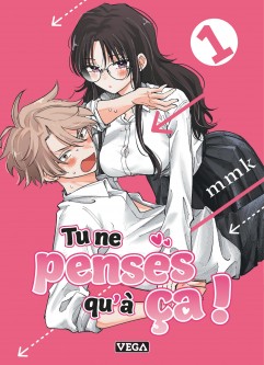 Tu ne penses qu'à ça ! – Tome 1
