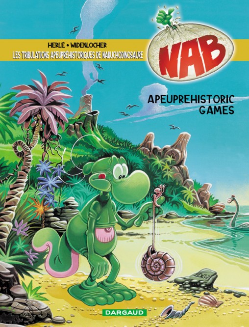 Les Tribulations apeupréhistoriques de Nabuchodinosaure – Tome 9 – Apeuprehistoric games - couv