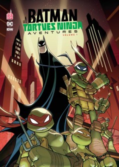 BATMAN ET LES TORTUES NINJA AVENTURES – Tome 1