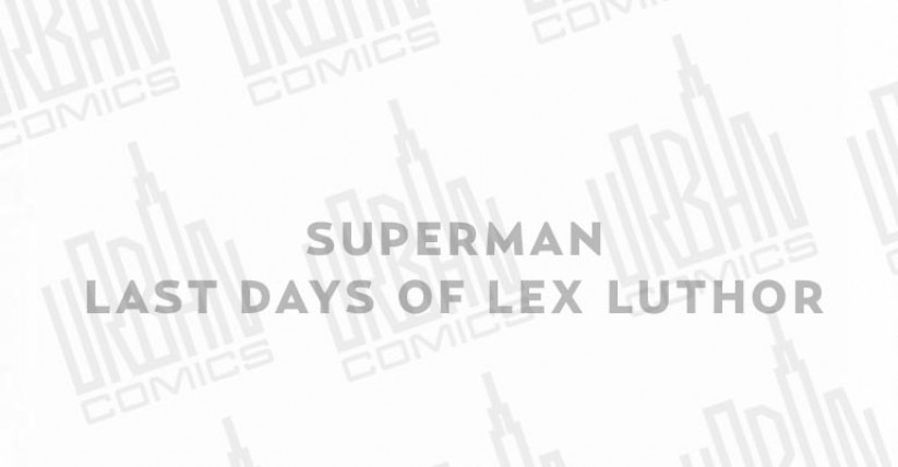 superman-les-derniers-jours-de-lex-luthor