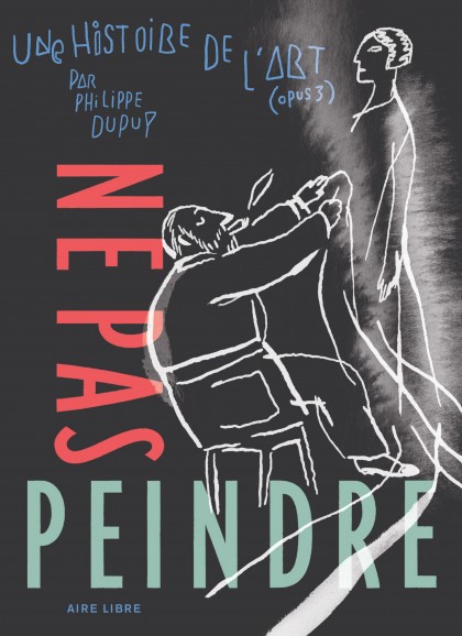 Une histoire de l'art Tome 3 - Ne pas peindre