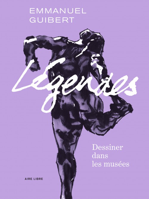 Légendes – Tome 1 – Dessiner dans les musées et autres lieux de culte - couv