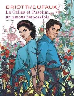 La Callas et Pasolini, un amour impossible - La Callas et Pasolini, un amour impossible