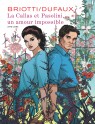 La Callas et Pasolini, un amour impossible - La Callas et Pasolini, un amour impossible (Edition spéciale - Tirage de tête)