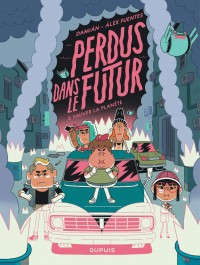 Perdus dans le futur Tome 3 - Sauver la planète