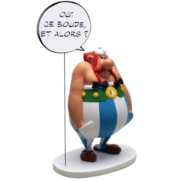 Obelix: Oui je boude. Et alors ? (Yes, I'm sulking. So what?)