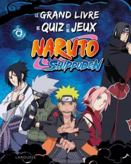 NARUTO SHIPPUDEN, le grand livre de quiz et de jeux