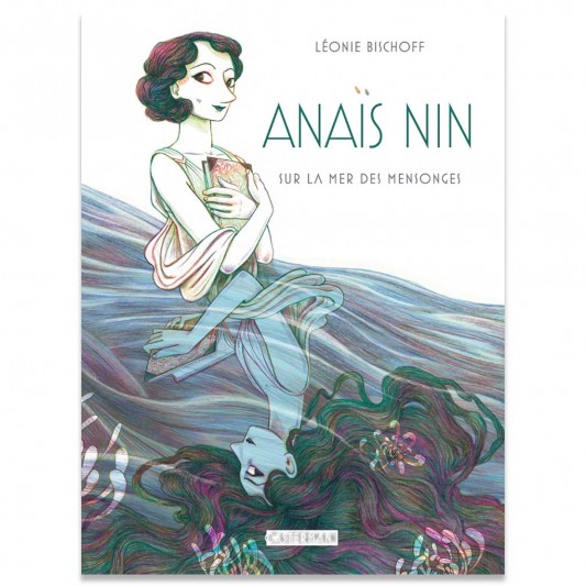 Tirage de luxe Léonie Bischoff, Anaïs Nin, Sur la mer des mensonges - principal