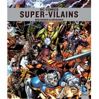 DC Comics Super-vilains : Histoires et origines