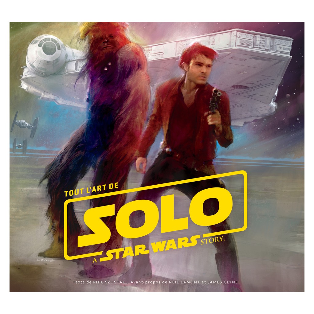 Tout l'art de Solo : A Star Wars Story