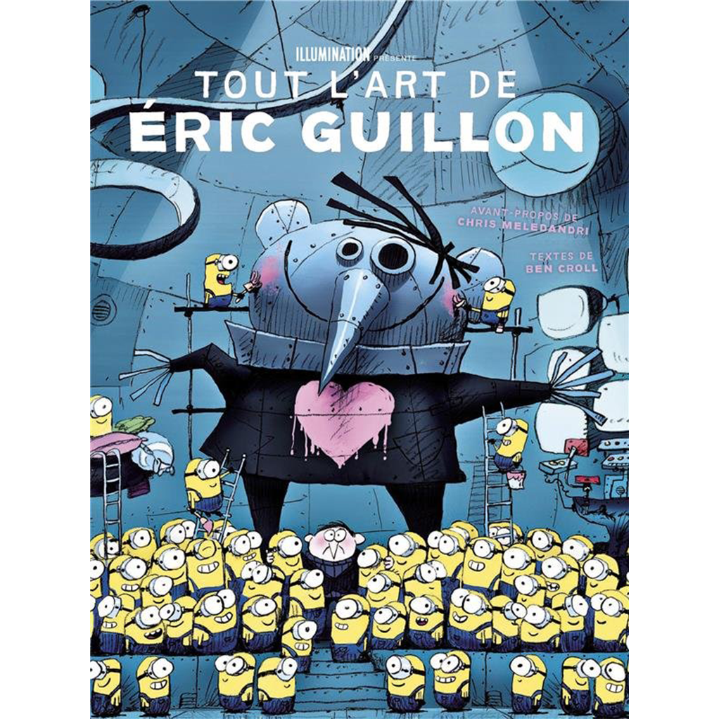 Tout l'Art d'Eric Guillon, de Moi, Moche et Méchant, les Minions à Comme des bêtes - principal