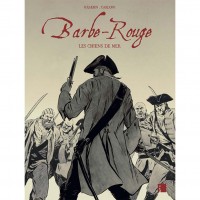 Tirage de tête, Barbe-Rouge Tome 2 : Les chiens de mer