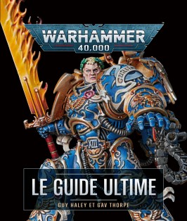 Warhammer 40,000 : le guide ultime