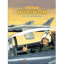 Victor Hubinon - Une vie en dessins