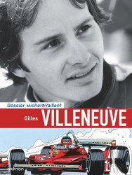 Michel Vaillant - Dossiers – Tome 10 – Gilles Villeneuve (édition définitive)