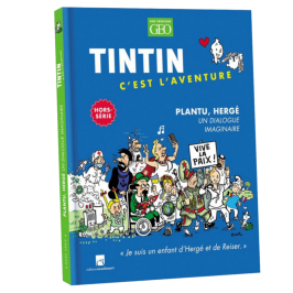 Magazine Géo Tintin C'est l'aventure hors-série N°2, Hergé et Plantu un Dialogue imaginaire