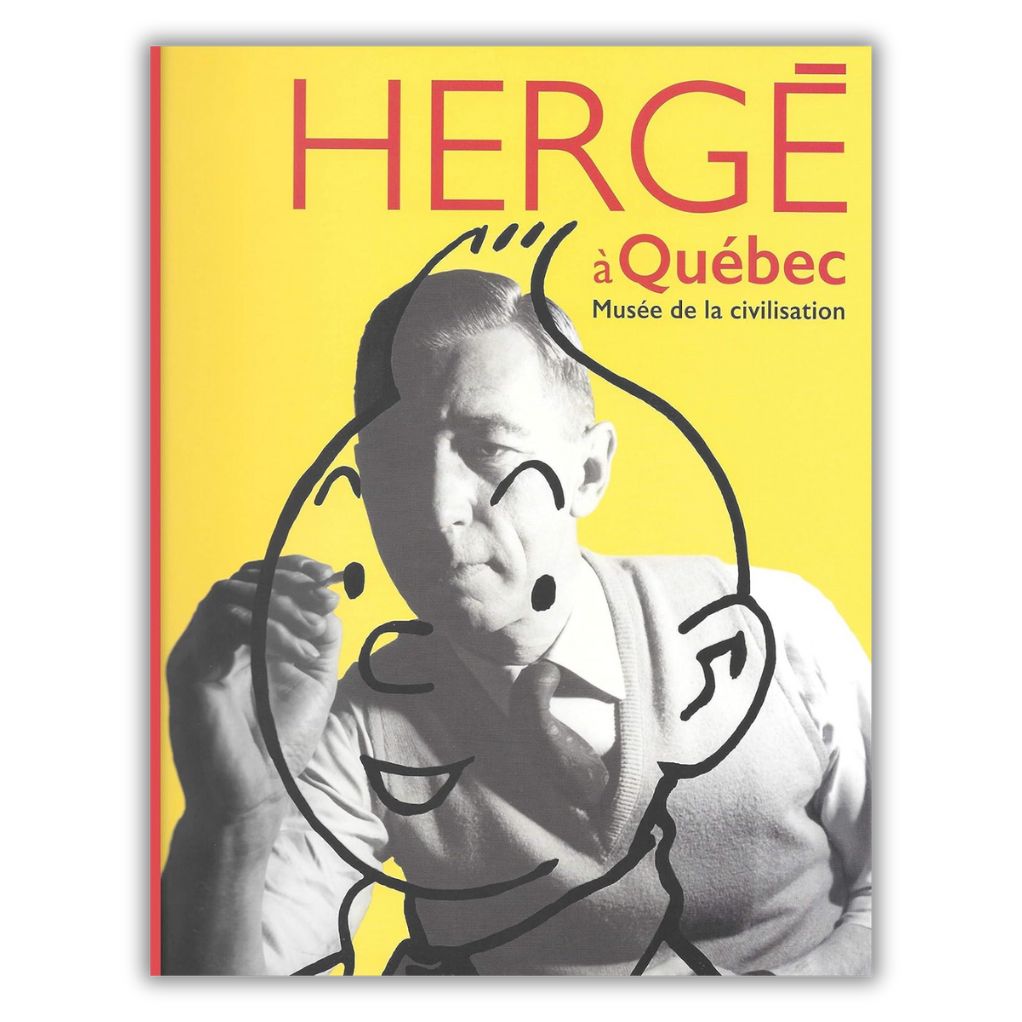 Hergé à Québec - Catalogue de l'exposition au Musée de la civilisation - principal